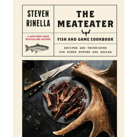 The Meateater - Fish and Game Cookbook- Steven Rinella