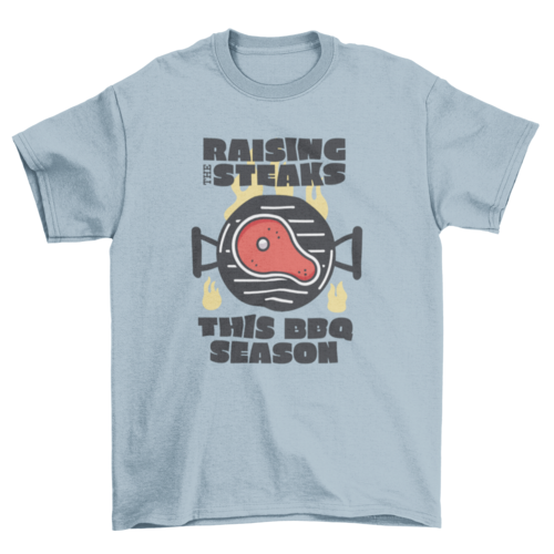 "Raising the steaks this BBQ season" BBQ/Grilling 100% cotton t-shirt
