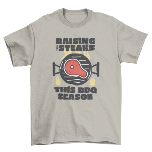 "Raising the steaks this BBQ season" BBQ/Grilling 100% cotton t-shirt