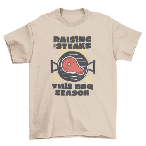 "Raising the steaks this BBQ season" BBQ/Grilling 100% cotton t-shirt