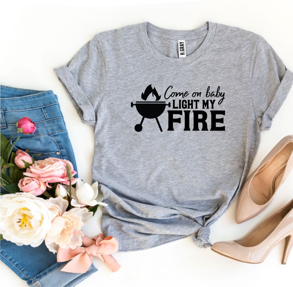 "Come On Baby Light My Fire" 100% Cotton Women's T-shirt- BBQ/Grilling